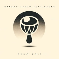 Ransac - Tarzn Feat. Gabsy (Ekho Edit)