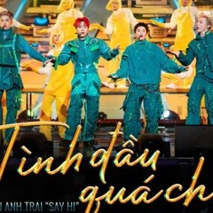 TÌNH ĐẦU QUÁ CHÉN - Quang Hùng MasterD, Negav, Erik, Pháp Kiều _ Anh Trai Say Hi