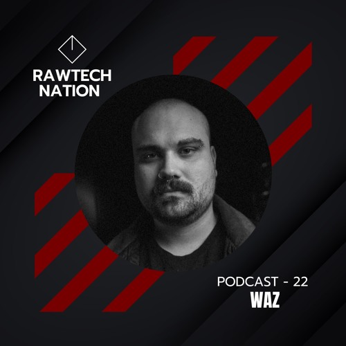 WAZ - PODCAST RAWTECH NATION 22