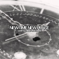 New Time New Place (XARKY & MDRGL Schranz Rework) FREE DL