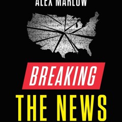 read❤ Breaking the News: Exposing the Establishment Media's Hidden Deals and Secret