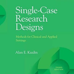 [Get] KINDLE PDF EBOOK EPUB Single-Case Research Designs: Methods for Clinical and Applied Settings