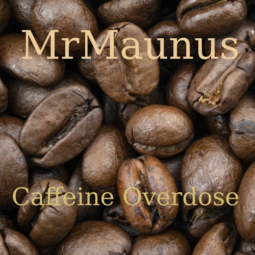 MrMaunus - Caffeine Overdose [Self_Mastered (22 05 2022)]