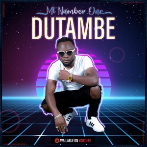 Mt Number One - Dutambe(Prod.by Lil - Evry Pro)2