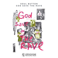 Soul Button - God Save The Rave (Extended Mix) [SYYK131]