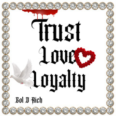 Trust, Love and Loyalty
