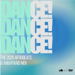 DANCE! The 2025 Afrobeats & Amapiano Mix