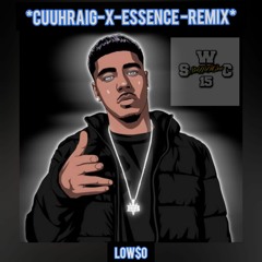 Low$o - Cuuhraig X Essence Remix (SWCREW) 2021...