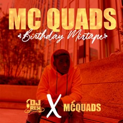 MC Quads Birthday Mixtape 🔥 🔥 🔥 🔥 🔥 🔥