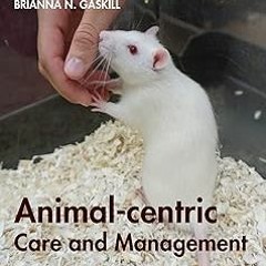 [GET] [EBOOK EPUB KINDLE PDF] Animal-centric Care and Management: Enhancing Refinement in Biome