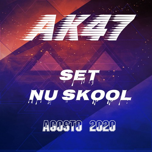 AK47 - Set Nu Skool - Agosto 2020