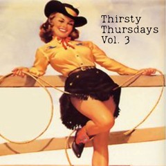 Thirsty Thursdays Vol. 3