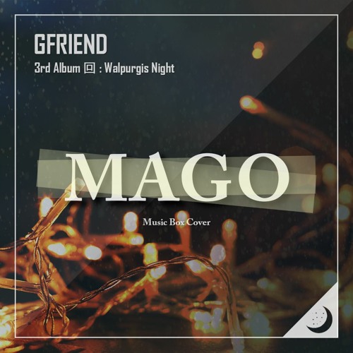 Stream GFRIEND (여자친구) - MAGO Music Box Cover (오르골