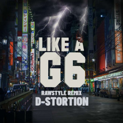 D-Stortion - Like A G6 (Rawstyle Remix 2K24) (EXTENDED)