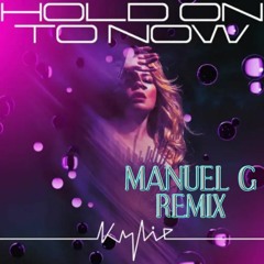 Kylie Minogue - Hold On To Now (Manuel G Remix) -