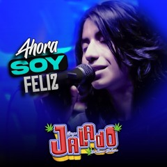 Ahora Soy Feliz Grupo Jalado 2026 Éxito Sonido Famoso