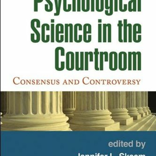 ❤️ Read Psychological Science in the Courtroom: Consensus and Controversy by  Jennifer L. Skeem,