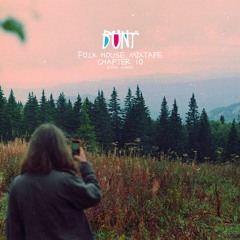 BUNT. - Folk House Mixtape Chapter 10 (Fans Made)