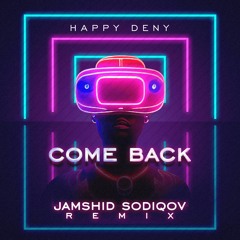 Happy Deny - Come Back (Jamshid Sodiqov Remix)