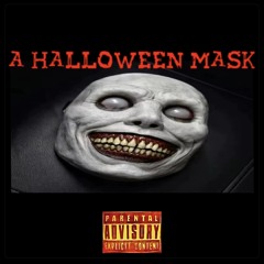 A HALLOWEEN MASK (FT.TDFMALUM)