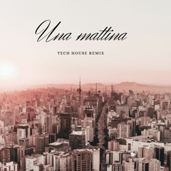 Una Mattina (tech House Remix)