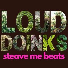 Loud Doinks - Steave Me Beats
