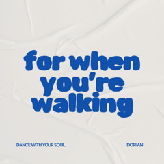 for when you're walking