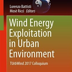 DOWNLOAD KINDLE 📙 Wind Energy Exploitation in Urban Environment: TUrbWind 2017 Collo