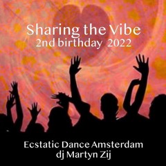 Sharing The Vibe ✦ 2nd Birthday ✦ Ecstatic Dance Amsterdam (Feb 1st 2022)✦ Martyn Zij