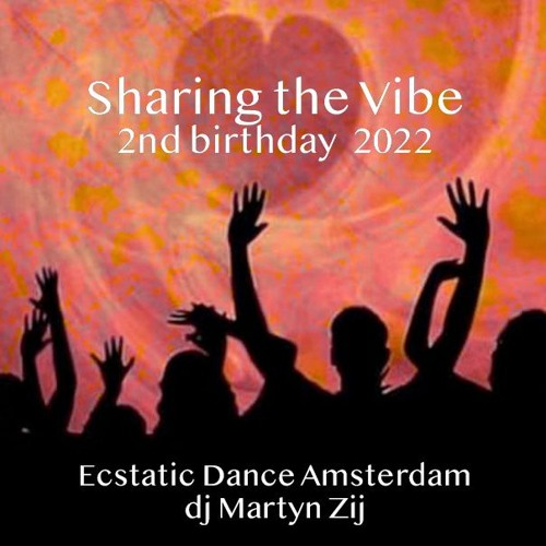Sharing The Vibe ✦ 2nd Birthday ✦ Ecstatic Dance Amsterdam (Feb 1st 2022)✦ Martyn Zij