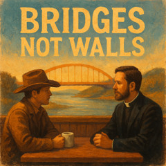 Bridges Not Walls