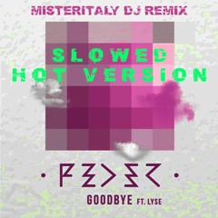 Goodbye - Feder (feat. Lyse) {MisterItaly Slowed Hot Version Remix}