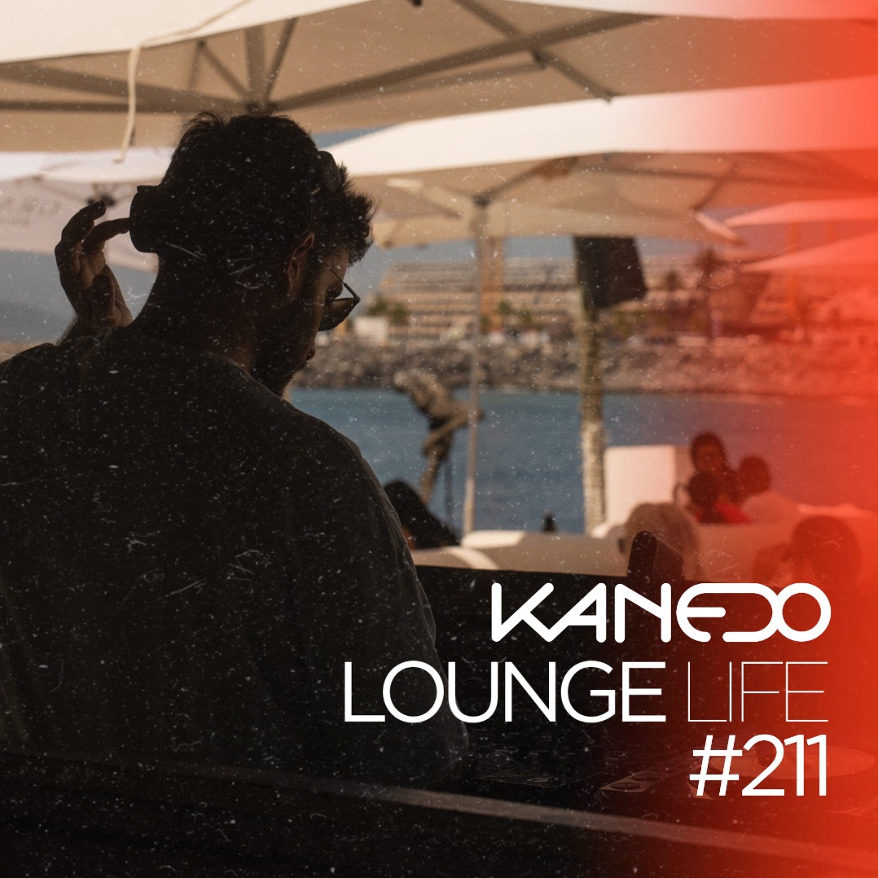 KANEDO - LOUNGE LIFE Ep.211 (Deep Edition)