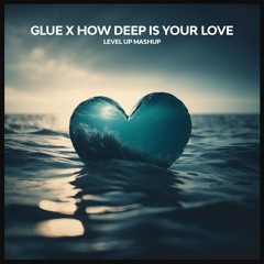 CALVIN HARRIS, BICEPS, TOMO - GLUE X HOW DEEP IS YOUR LOVE (LEVEL UP MASHUP)v2