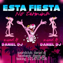 💃💆 Daniel Dj Esta Fiesta No Termina 💅👻