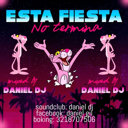 💃💆 Daniel Dj Esta Fiesta No Termina 💅👻