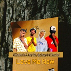 Love Me Now.ft.Priddy sMash Ps,Hasty Kidd,Cjay Savage&2K Mfana Kasi