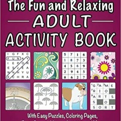 (Download❤️eBook)✔️ The Fun and Relaxing Adult Activity Book: With Easy Puzzles, Coloring Pages, Wri