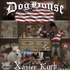 XAViER KURB - DOGHOUSE (PROD. ABRAXUS)