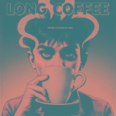 Long Coffee (Latte Version)