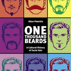 $PDF$/READ/DOWNLOAD One Thousand Beards: A Cultural History of Facial Hair