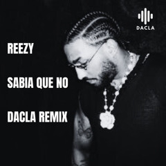 Reezy - Sabia Que No (Dacla Remix)