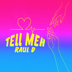 Raul D - Tell Meh