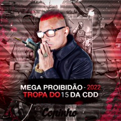 Mega Medley Proibidão 2022 Tropa Do 15 Da CDD - Mc Copinho - Dj Cw No Beat