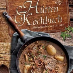 ReaD PDF Hüttenkochbuch: Kulinarisches von der Alm