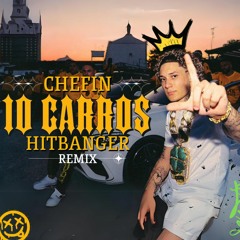 Chefin - 10 Carros (HITBANGER Remix) [EXTENDED EDIT]