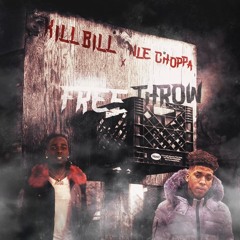 NLE Choppa - Free Throw ft Kill Bill (Unreleased)
