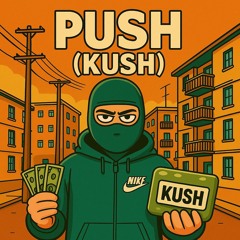 PUSH (KUSH) Prod. blueatlanta