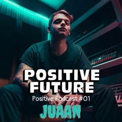 Positive Podcast #01 - Juaan