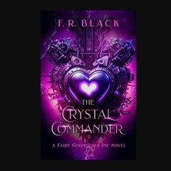 [PDF] 📚 The Crystal Commander: Fairy Godmother Inc. Book 3 (Fairy Godmother Inc. Series.)     Kind